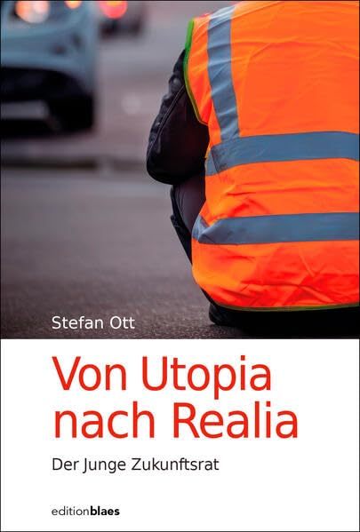 Taschenbuch, Von Utopia nach Realia, Der Junge Zukunftsrat